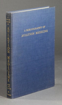 Item #23260 A bibliography of aviation medicine. EBBE CURTIS HOFF, JOHN FARQUHAR FULTON