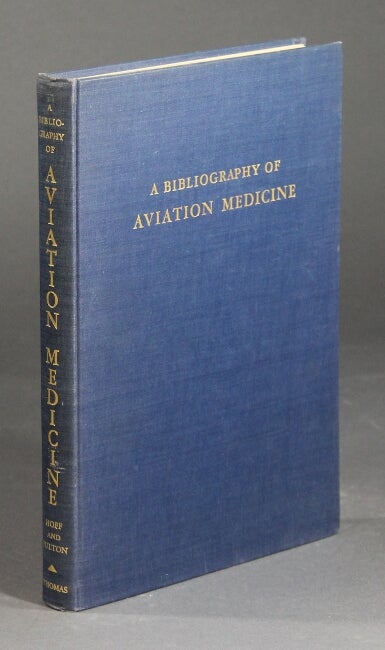 Item #23260 A bibliography of aviation medicine. EBBE CURTIS HOFF, JOHN FARQUHAR FULTON.