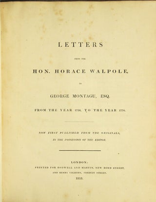 Item #23459 Letters from the Hon. Horace Walpole, to George Montagu, Esq. from the year 1736, to...