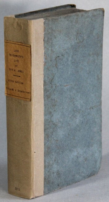 Item #23487 Memoirs of the life, writings and correspondence of Sir William Jones. Fifth edition. By Lord Teignmouth. John Shaw, Lord Teignmouth.