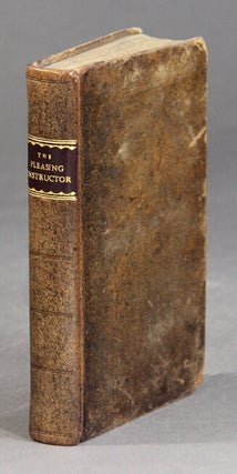 Item #23494 The pleasing instructor; or, entertaining moralist: consisting of select essays,...