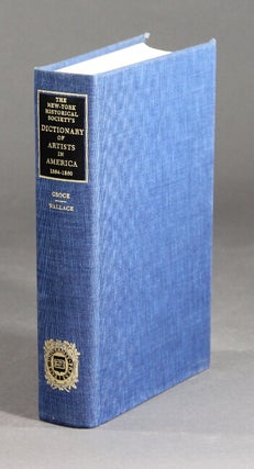 Item #23501 The New-York Historical Society's Dictionary of artists in America 1564-1860. GEORGE...