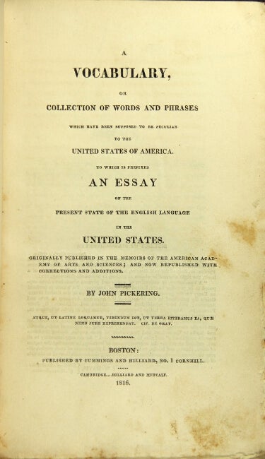 Item #23575 A vocabulary, or collection of words and phrases which have been supposed to be peculiar to the United States of America. To which is prefixed an essay on the present state of the English Language in the United States. John Pickering.