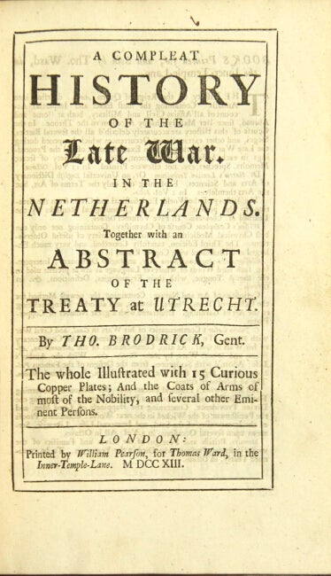 Item #23959 A compleat history of the late war in the Netherlands. Together with an abstract of the Treaty of Utrecht. Thomas Brodrick.
