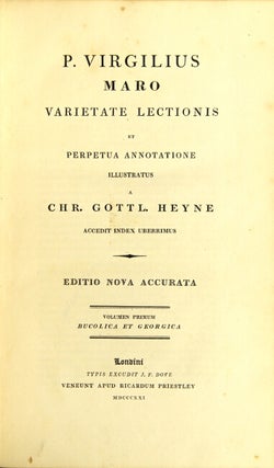 P. Virgilius Maro varietate lectionis et perpetua annotatione illustratus a Chr. Gottl. Heyne, accedit index uberrinus. Editio nova accurata.