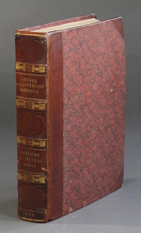 Item #23980 Narrative of travels and discoveries in northern and central Africa, in the years 1822, 1823, and 1824...extending across the great desert to the tenth degree of northern latitude, and from Kouka in Bornou, to Sackatoo, the capital of the Fellatah Empire...with an appendix ... by Major Dixon Denham...and Captain Hugh Clapperton...the survivors of the expedition. Dixon Denham, Captain Hugh Clapperton, Maj., the late Doctor Oudney.