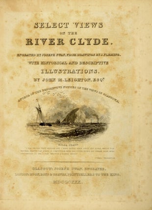 Select views on the river Clyde. Engraved by Joseph Swan, from drawings by J. Fleming. With historical and descriptive illustrations.