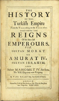 Item #24081 The history of the Turkish empire from the year 1623 to the year 1677, containing the...