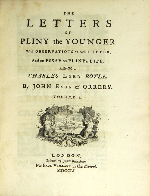 Item #24089 The letters of Pliny the Younger with observations on each letter; and an essay on Pliny's life, addressed to Charles Lord Boyle. JOHN BOYLE, Fifth Earl of Orrery.