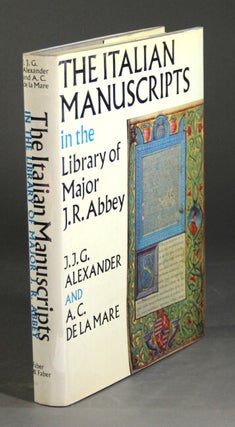 Item #24193 The Italian manuscripts in the library of Major J.R. Abbey. J. J. G. ALEXANDER, A C....