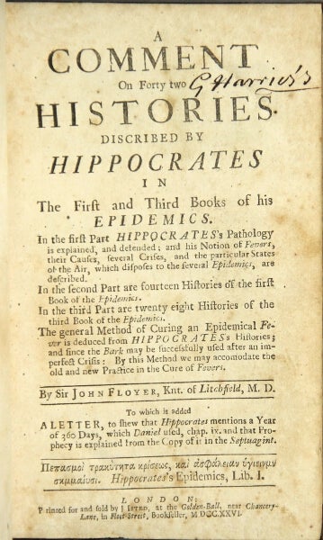 Item #24227 A comment on forty two histories discribed [sic] by Hippocrates in the first and third books of his Epidemics ... To which is added a letter, to shew that Hippocrates mentions a year of 360 days, which Daniel used, chap. IX. and that prophecy is explained from the copy of it in the Septuagint. John Floyer, Sir.