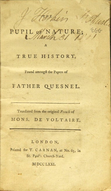 Item #24235 The pupil of nature; a true history, found amongst the papers of Father Quesnel. Translated from the original French of Mons. de Voltaire. Francois-Marie Arouet Voltaire.
