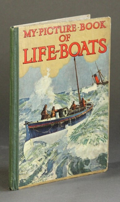 Item #24294 My picture book of life-boats. With two colour plates and sixty illustrations.