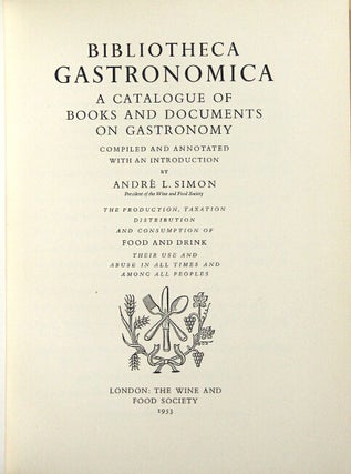 Bibliotheca gastronomica. A catalogue of books and documents on gastronomy.