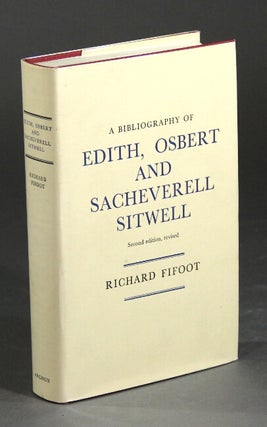 Item #24403 A bibliography of Edith, Osbert and Sacheverell Sitwell. Second edition, revised....