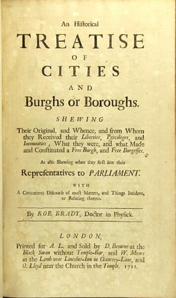 An historical treatise of cities and burghs or boroughs. Shewing their original, and whence, and from whom, they received their liberties, privileges, and immunities; what they were, and what made and constituted a free burgh and free burgesses. As also shewing when they first sent their representatives to Parliament. With a concurrent discourse of most matters and things incident or relating thereto.