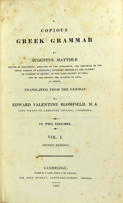 Item #24574 A copious Greek grammar … translated from the German by Edward Valentine Blomfield. AUGUSTUS MATTHIAE.