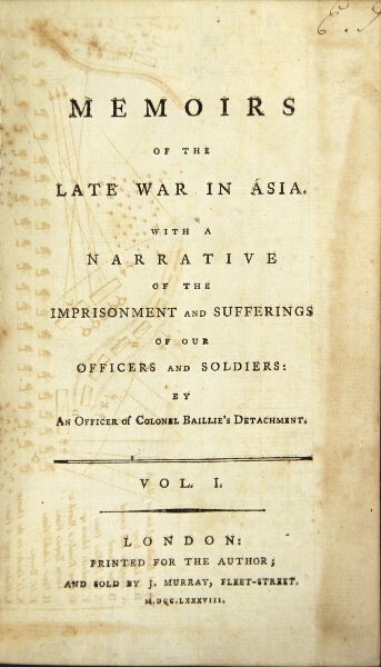 Item #24612 Memoirs of the late war in Asia. With a narrative of the imprisonment and sufferings of our officers and soldiers: by an officer of Colonel Ballie's detachment. William Thomson.