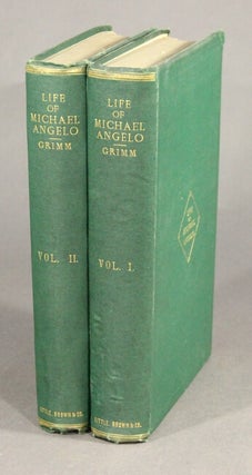 The life of Michael Angelo. Translated with the author's sanction by Fanny Elizabeth Bunnètt.