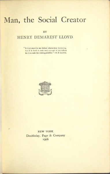 Item #24805 Man, the social creator. [Edited by Jane Addams and Anne Withington.]. HENRY DEMAREST LLOYD.