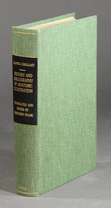 Item #24836 History and bibliography of anatomic illustration in its relation to anatomic science...