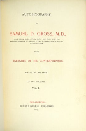 Item #24846 Autobiography of Samuel D. Gross … with sketches of his contemporaries. Samuel D....