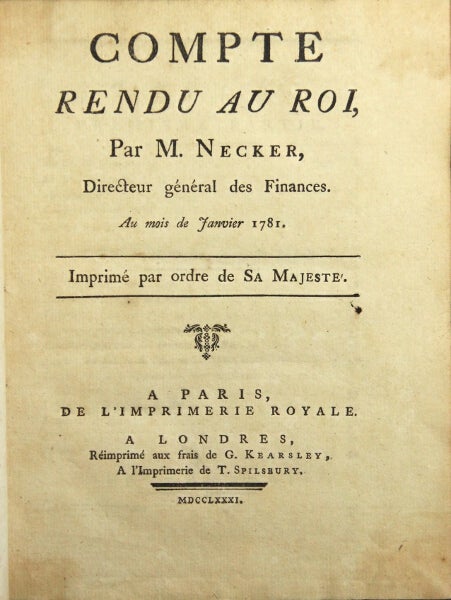 Item #24891 Compte rendu au Roi, par M. Necker, directeur général des finances. Au mois de Janvier 1781. Imprimé par ordre de Sa Majesté. M. Necker, Jacques.