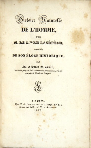 Item #24927 Histoire naturelle de l'homme … précédée de son éloge historique par M. le Baron G[eorges] Cuvier. B.-G.-Et. de La Ville Lacépède, Comte dé.