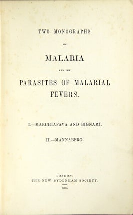 Item #24967 Two monographs on malaria and the parasites of malarial fevers. I. Marchiafava and...