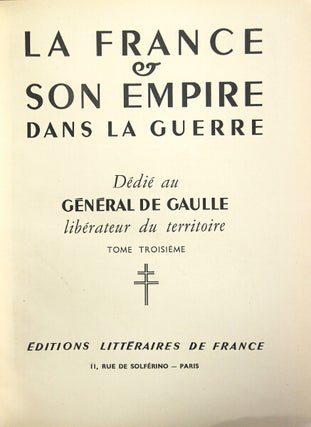 Item #25006 La France & son empire dans la guerre. Dédié au Général de Gaulle, libérateur du...