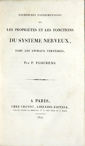 Item #25018 Recherches expérimentales sur les propriétés et les fonctions du système nerveux, dans les animaux vertébrés. P. Flourens.