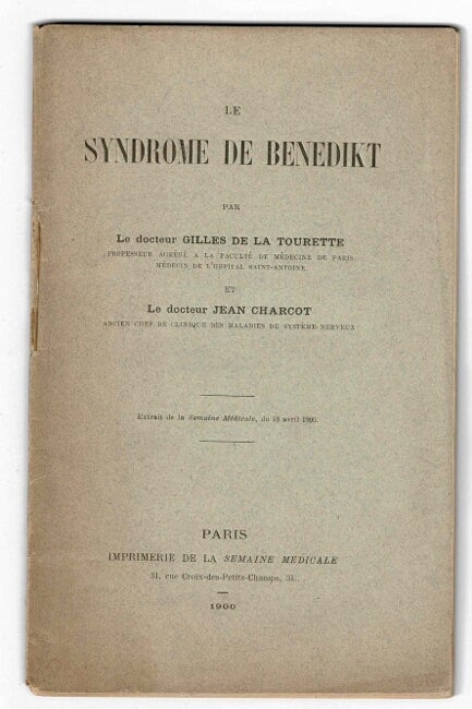 Item #25032 Le syndrome de Benedikt … Extrait de la Semaine Medicale, du 18 Avril, 1900 [cover title]. GILLES DE LA TOURETTE, Jean Charcot.
