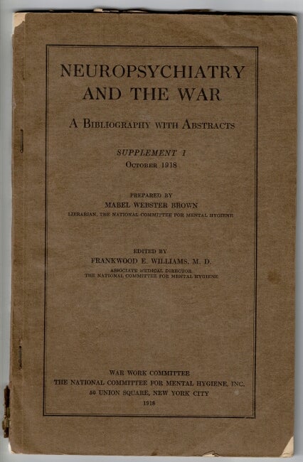 Item #25065 Neuropsychiatry and the war: a bibliography with abstracts. Edited by Frankwood E. Williams. MABEL WEBSTER BROWN.