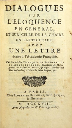 Dialogues sur l'eloquence en general, et sur celle de la chaire en particulier. Avec une lettre. François de Salignac de Fénelon.