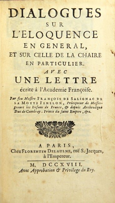 Item #25140 Dialogues sur l'eloquence en general, et sur celle de la chaire en particulier. Avec une lettre écrite à l'Academie françoise. François de Salignac de La Mot Fénelon.