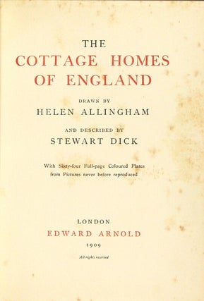 The cottage homes of England. Drawn by Helen Allingham and described by Stewart Dick. With sixty-four full-page coloured plates from pictures never before reproduced.