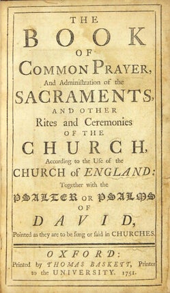 The Book of Common Prayer, and administration of the sacraments, and other rites and ceremonies of the Church … together with the Psalter or Psalms of David, pointed as they are to being sung or said in churches.