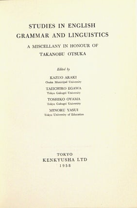 Studies in English grammar and linguistics: A miscellany in honour of Takanobu Otsuka.