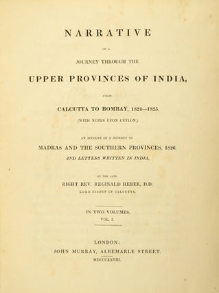 Narrative of a journey through the upper provinces of India, from Calcutta to Bombay, 1824-25, (with notes upon Ceylon,) an account of a journey to Madras and the southern provinces, 1826, and letters written in India.