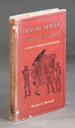 Item #25623 David Scott in north-east India 1802-1831: a study in British paternalism. NIRODE K....