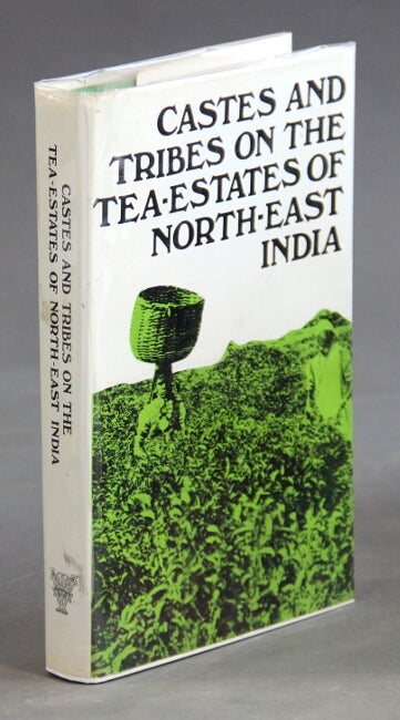 Item #25630 Castes and tribes on the tea-estates of North-East India.