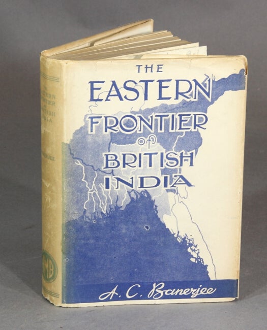 Item #25631 The eastern frontier of British India. Anil Chandra Banerjee.