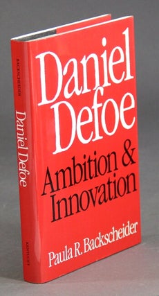 Item #25666 Daniel Defoe: ambition & innovation. PAULA R. BACKSCHIEDER