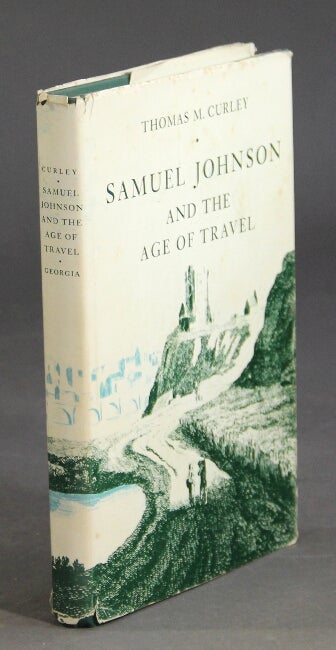 Item #25682 Samuel Johnson and the age of travel. THOMAS M. CURLEY.