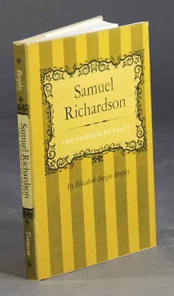 Item #25709 Samuel Richardson: the triumph of craft. ELIZABETH BERGEN BROPHY