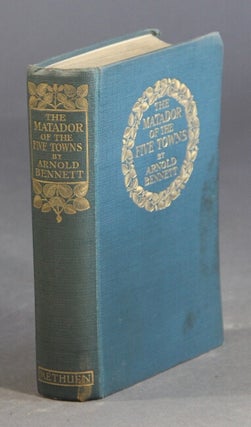 Item #25715 The matador of the five towns and other stories. ARNOLD BENNETT