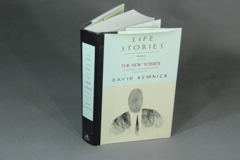 Item #25736 Life stories: profiles from The New Yorker. ed. REMNICK, DAVID.