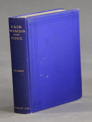Item #25797 Fair winds & foul: a narrative of daily life aboard an American clipper ship....
