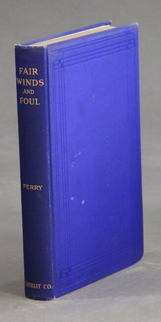 Item #25797 Fair winds & foul: a narrative of daily life aboard an American clipper ship. FREDERICK PERRY.