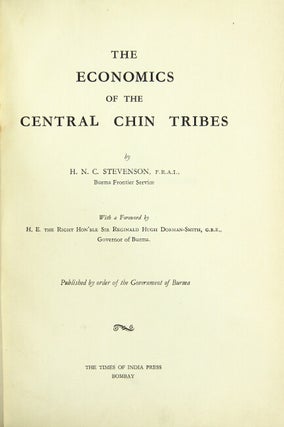 Item #25855 The economics of the central Chin tribes. With a foreword by H. E. the Right Hon'ble...